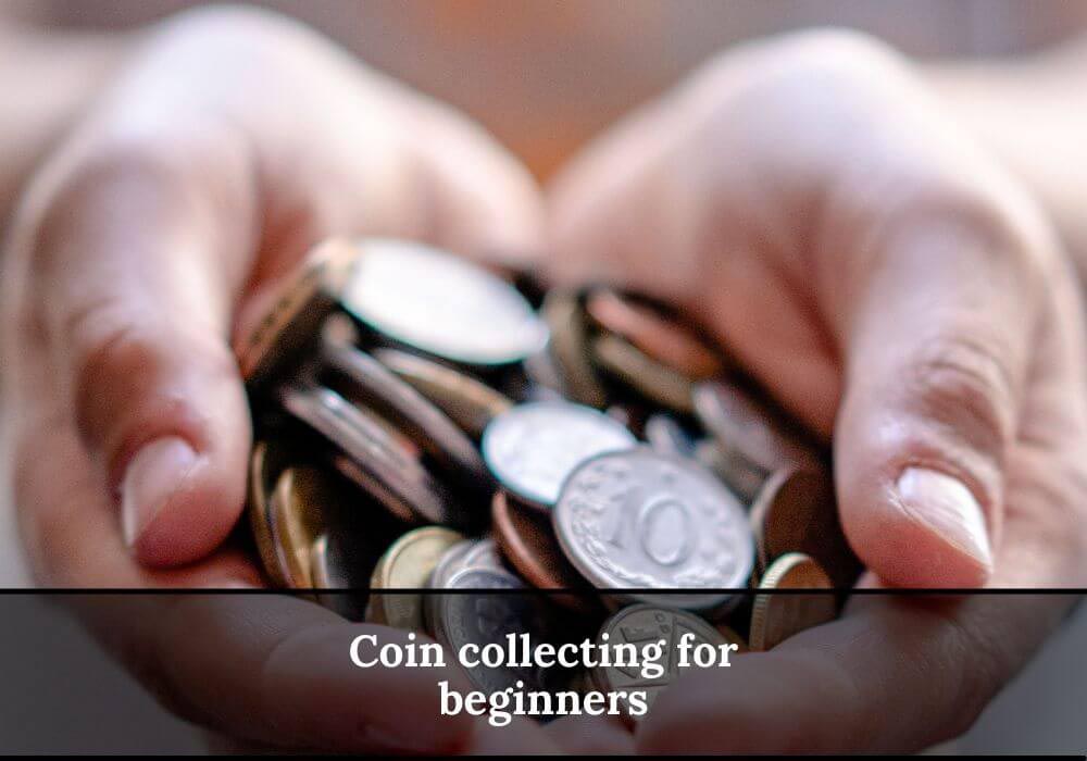 Read more about the article Coin Collecting for Beginners: 15+ Useful Guidelines You Need to Know