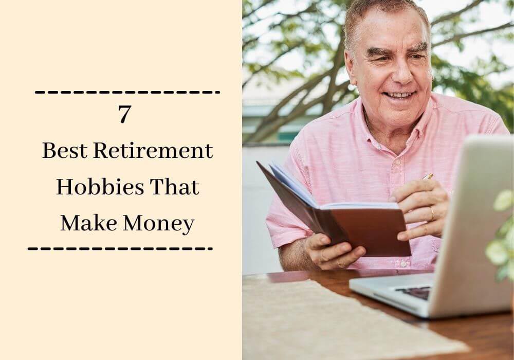 Read more about the article 7 Best Retirement Hobbies That Make Money