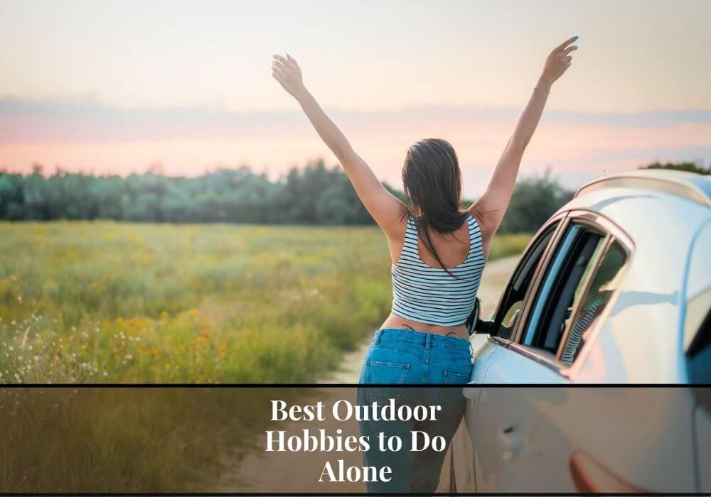 Outdoor Hobbies to Do Alone