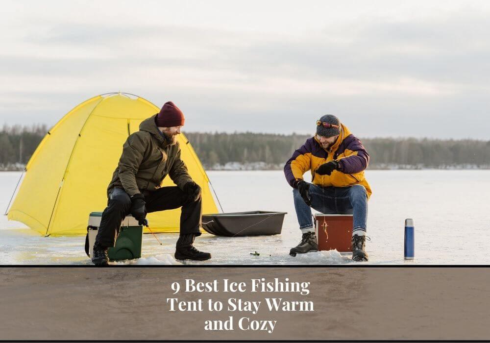 Read more about the article 9 Best Ice Fishing Tent to Stay Warm and Cozy: Your Gateway to Winter Fishing Success