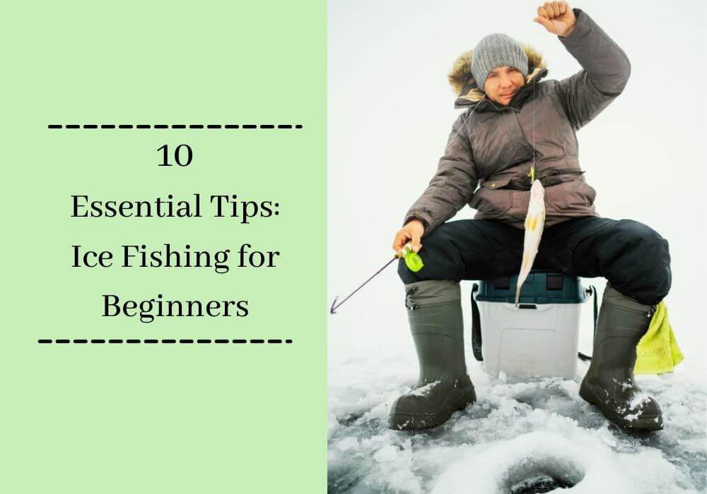 Read more about the article Ice Fishing for Beginners: Master the Art with 10 Essential Tips